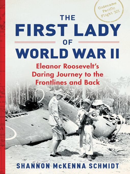 Title details for The First Lady of World War II by Shannon McKenna Schmidt - Available